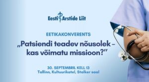 Eestikeelne konverentsiplakat stetoskoobi, Eesti Arstide Liidu logo ja tekstiga eetikakonverentsist "Patsiendi teadev nõusolek - kas võimatu missioon?" 30. septembril Tallinnas.