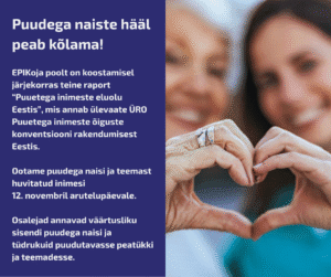 Lähivaade kahest inimesest, kes teevad kätega südamekujulisi kujundeid. Vasakul sinine paneel valge eestikeelse tekstiga kutsub puudega naised arutelusündmusele puuetega inimeste eluolu Eestis.