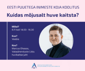 Infograafikul lisatud tekst: Eesti Puuetega Inimeste Koja koolituse Kuidas mõjusalt huve kaitsta? Millal? 6.11 kell 14.00- 16.30 Kus? Veebis Kes? Marcus Ehasoo, Vabaühenduste Liidu huvikaitse juht Infograafikal lisaks tekstile Marcuse ümmargune portreefoto ja allosas EPIKoja logo.