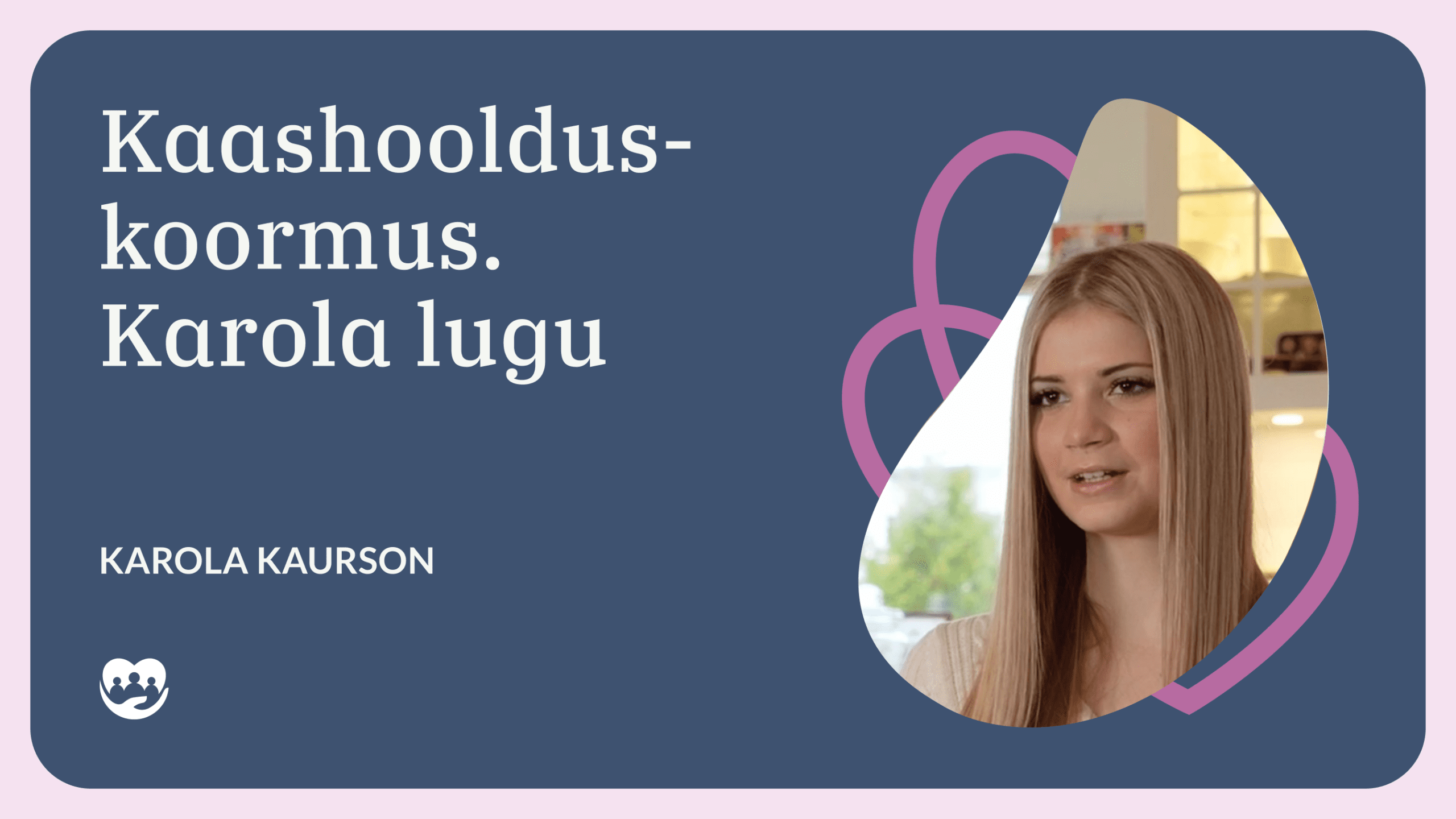 Omastehoolduse infopunkti videolugu: Kaashoolduskoormus. Karola lugu