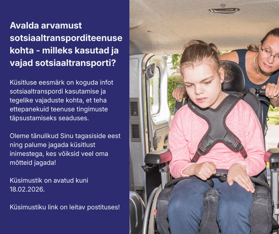 Pildi paremal ratastoolis tüdruk sõidukis, tema taga abistamas prillidega naine. Vasakul sinisel taustal valge tekst: Avalda arvamust sotsiaaltransporditeenuse kohta - milleks kasutad ja vajad sotsiaaltransporti? Küsitluse eesmärk on koguda infot sotsiaaltranspordi kasutamise ja tegelike vajaduste kohta, et teha ettepanekuid teenuse tingimuste täpsustamiseks seaduses. Oleme tänulikud Sinu tagasiside eest ning palume jagada küsitlust inimestega, kes võiksid veel oma mõtteid jagada! Küsimustik on avatud kuni 18.02.2026. Küsimustlik on leitav postituses!