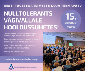 Hele ja tumelillasegusel taustal üritust tutvustav tekst: Eesti Puutega Inimeste Koja teemapäev Nulltolerand vägivallale hooldussuhetes. On teemasid, millest on ebamugav rääkida, aga vaikida on ohtlikum. Teemapäeval vaatame ausalt ja avatult otsa vägivallale hooldussuhetes. Meie ühine eesmärk: nulltolerants vägivallale hooldussuhetes. Päeva juhib Urmas Vaino. Lisainfo ja registreerumine õige pea. Üleval paremal lilla mulli seest valge tekst: 15.oktoober ning all paremal pilt konverentsisaalist, kus toolidel istumas inimesed ja kuulmas ettekannet. All vasakul roosal taustal Eesti puuetega inimeste koja logo sinistes toonides.