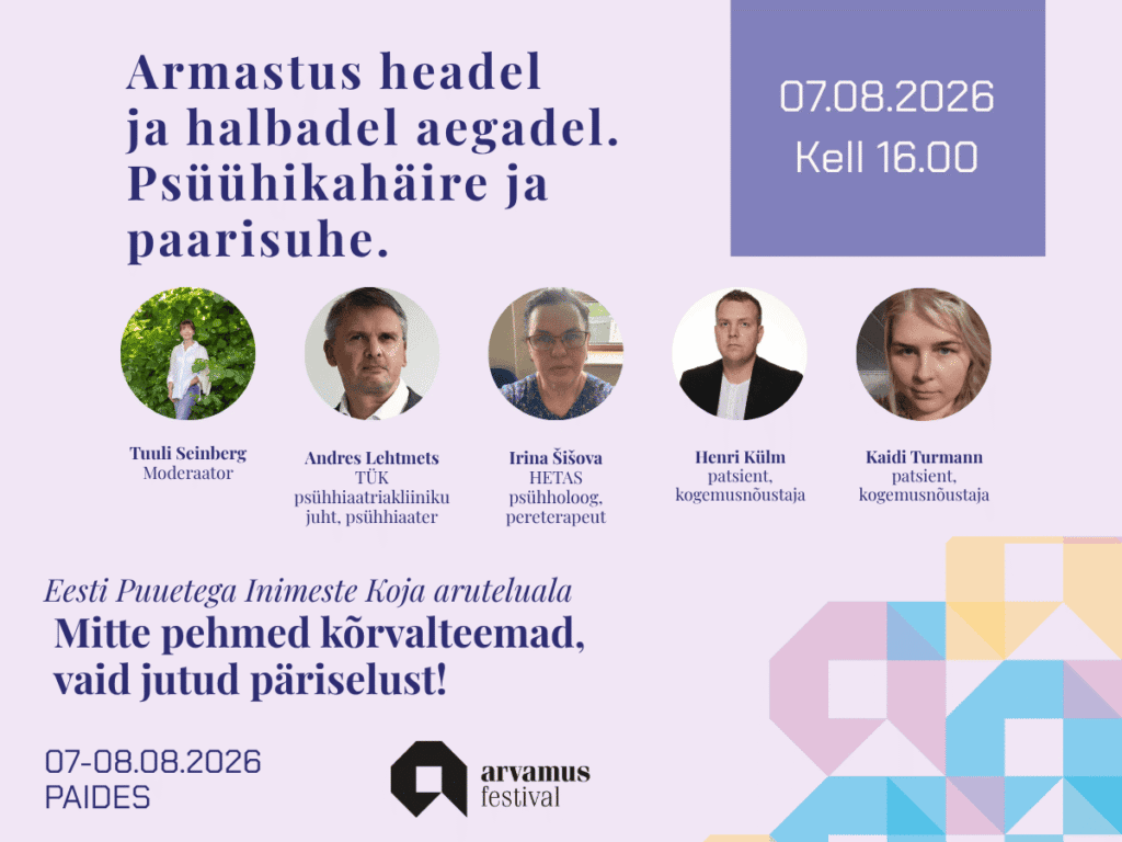 Heleroosal taustal Eesti Puuetega Inimeste Koja aruteluala Mitte pehmed kõrvalteemad, vaid jutud päriselust arutelu Armastus headel ja halbadel aegadel. Psüühikahäire ja paarisuhe infograafika. 07.08.2026 kl 16.00