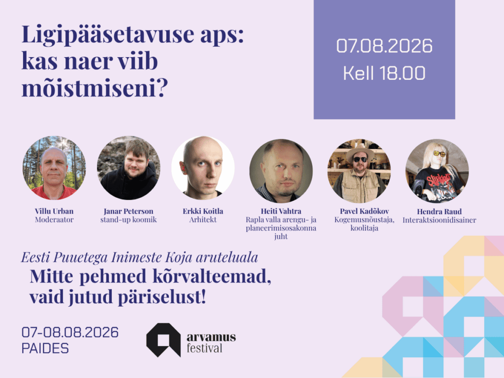 Eesti Puuetega Inimeste Koja aruteluala Mitte pehmed kõrvalteemad, vaid jutud päriselust arutelu Ligipääsetavuse aps: kas naer viib mõistmiseni? 07.08 kl 18.00. Moderaator Villu Urban, panelistid Janar Peterson stand-up koomik, Erkki Koitla arhitekt, Heiti Vahtra Rapla valla arengu- ja planeerimisosakonna juht, Pavel Kadõkov, kogemusnõustaja, koolitaja, Hendra Raud, interaktsioonidisainer