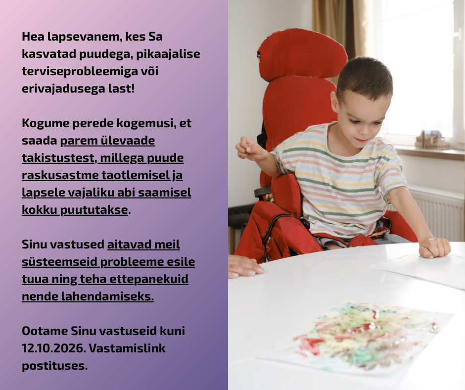 Küsitlus puudega laste vanematele: puude raskusastme taotlemise ja abi saamise kogemused. Vastamine kuni 12.10.2026