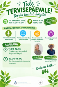 Kuulutus: Tule tervisepäevale! Tervis kuulub kõigile! 17. oktoobril 2026 kell 11.00–15.00, Metsa tn 10, Pärnu linn. Tasuta üritus. Info ja ajakava kõrvaloleva teksti all.